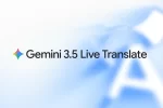 Google Luncurkan Gemini 3.5 Live Translate
